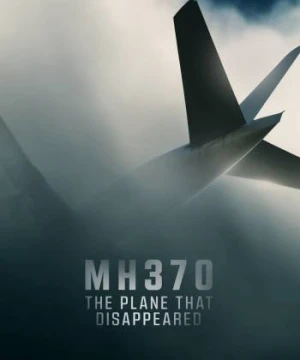 MH370: Chiếc Máy Bay Biến Mất - MH370: The Plane That Disappeared