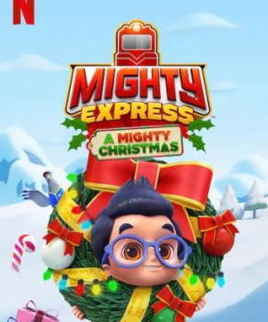 Mighty Express: Cuộc phiêu lưu Giáng sinh - Mighty Express: A Mighty Christmas