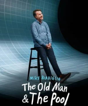 Mike Birbiglia: Ông già và hồ bơi Mike Birbiglia: The Old Man and The Pool