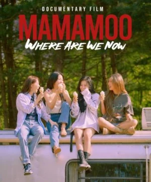 MMM: Where Are We Now - MAMAMOO: Where Are We Now