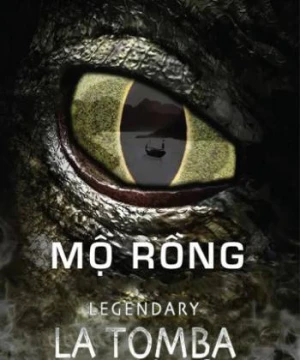 Mộ Rồng - Legendary: Tomb of The Dragon