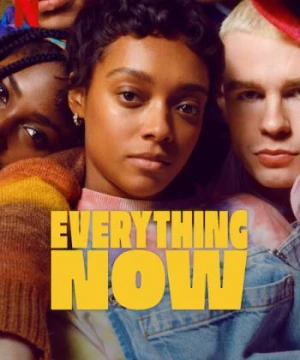 Mọi Thứ. Ngay Lúc Này: Phần 1 - Everything Now: Season 1