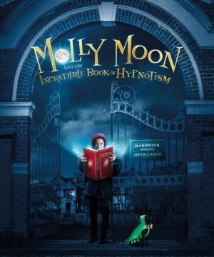 Molly Và Quyển Sách Thôi Miên - Molly Moon and the Incredible Book of Hypnotism