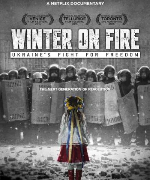 Mùa đông khói lửa: Ukraine chiến đấu vì tự do - Winter on Fire: Ukraine&#x27;s Fight for Freedom