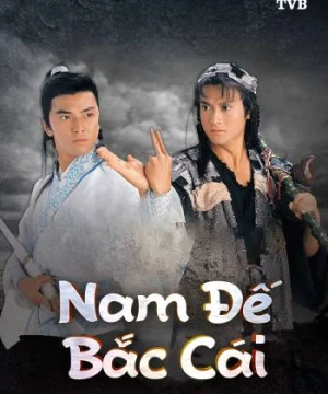 Nam Đế Bắc Cái - The Condor Heroes Return