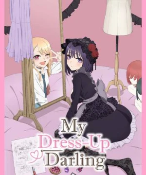 Nàng Nổi Loạn X Chàng Thợ May - My Dress-Up Darling, Sono Kisekae Ningyou wa Koi wo Suru