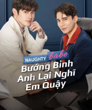 Bướng Bỉnh Anh Lại Nghĩ Em Quậy Naughty Babe