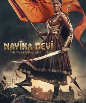 Nayika Devi: Nữ Hoàng Chiến Binh - Nayika Devi: The Warrior Queen