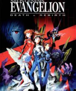 Neon Genesis Evangelion: Death &amp; Rebirth - Shinseiki Evangelion Gekijouban: Shi to Shinsei, Neon Genesis Evangelion - Death and Rebirth