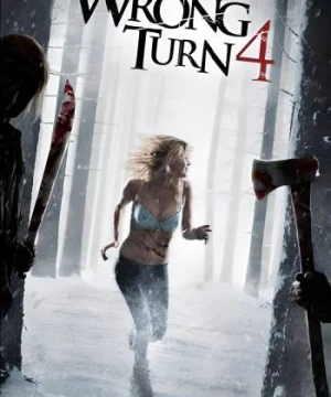 Ngã Rẽ Tử Thần: Cuộc Đẫm Máu Bắt Đầu Wrong Turn 4: Bloody Beginnings