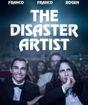 Nghệ Sĩ Thảm Họa - The Disaster Artist