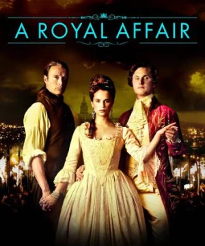 Ngoại Tình Hoàng Tộc A Royal Affair