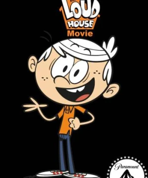 Ngôi nhà náo nhiệt – Bản điện ảnh - The Loud House Movie