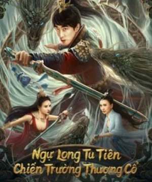 Ngự Long Tu Tiên: Chiến Trường Thượng Cổ - Dragon Sword -Ancient Battlefield