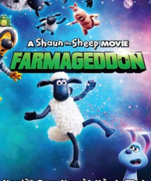 Người Bạn Ngoài Hành Tinh - Shaun the Sheep Movie: Farmageddon