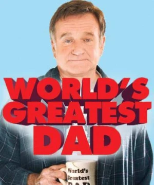 Người Bố Tuyệt Vời - World's Greatest Dad