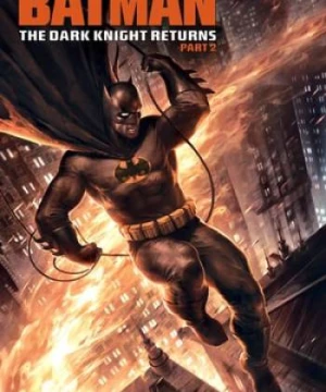 Nguời Dơi: Kỵ Sĩ Bóng Đêm Trở Lại, Phần 2 - Batman: The Dark Knight Returns, Part 2