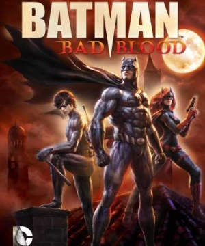 Người Dơi: Mối Hận Thù - Batman: Bad Blood