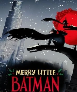 Người Dơi Nhỏ Vui Vẻ - Merry Little Batman