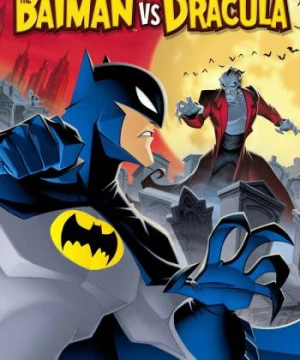 Người Dơi Và Bá Tước Dracula  - The Batman vs. Dracula