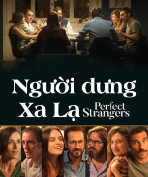 Người Dưng Xa Lạ - Perfect Strangers