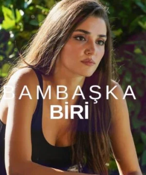 Người Nào Đó - Bambaşka Biri