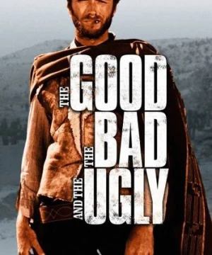 Người Tốt Kẻ Xấu Và Tên Vô Lại - The Good, the Bad and the Ugly