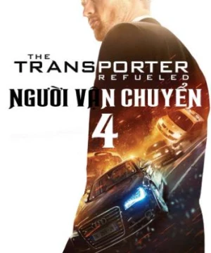 Người Vận Chuyển 4 - The Transporter Refueled