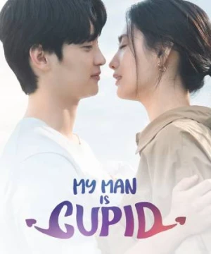 Người Yêu Của Tôi Là Thần Tình Yêu - My Man Is Cupid