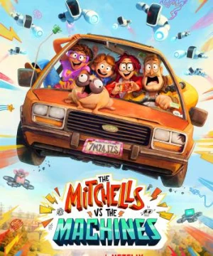 Nhà Mitchell đối đầu với máy móc - The Mitchells vs. The Machines