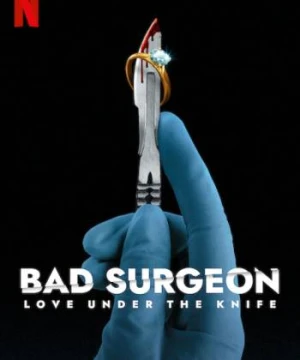 Nhà phẫu thuật bất lương: Tình yêu dưới lưỡi dao - Bad Surgeon: Love Under the Knife