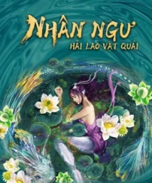 Nhân Ngư: Hải Lao Vật Quái Mermaid Hospital