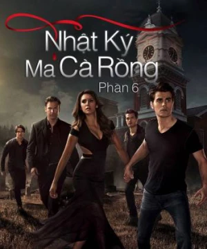 Nhật Ký Ma Cà Rồng (Phần 6) - The Vampire Diaries (Season 6)