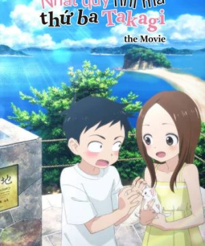 Nhất Quỷ Nhì Ma, Thứ Ba Takagi - Movie - 劇場版 からかい上手の高木さん