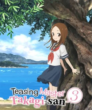 Nhất Quỷ Nhì Ma, Thứ Ba Takagi Mùa 3 Teasing Master Takagi-san Season 3, Trò Đùa Đáng Yêu 3