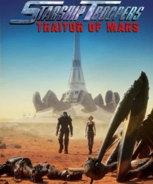 Nhện Khổng Lồ: Kẻ Phản Bội Sao Hỏa - Starship Troopers: Traitor Of Mars