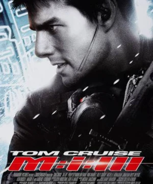 Nhiệm vụ bất khả thi 3 - Mission: Impossible III