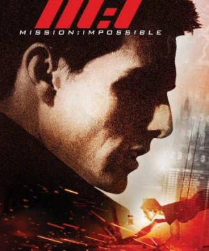 Nhiệm vụ bất khả thi - Mission: Impossible