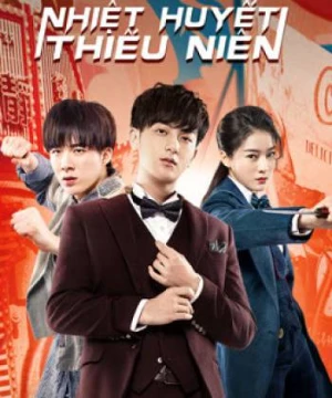 Nhiệt Huyết Thiếu Niên - Hot-blooded Youth