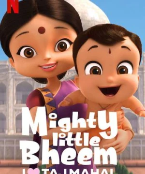 Nhóc Bheem quả cảm: Em yêu Taj Mahal - Mighty Little Bheem: I Love Taj Mahal