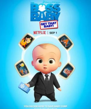 Nhóc trùm: Bắt em bé đó! - The Boss Baby: Get That Baby!