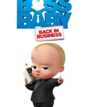 Nhóc trùm: Đi làm lại (Phần 2) - The Boss Baby: Back in Business (Season 2)