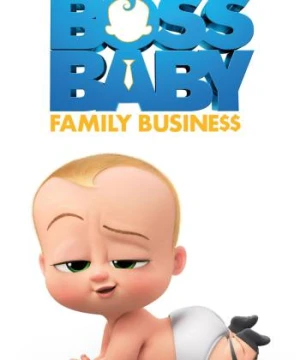 Nhóc Trùm: Nối Nghiệp Gia Đình - The Boss Baby: Family Business