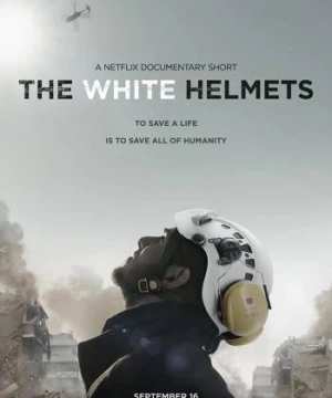 Những anh hùng mũ trắng - The White Helmets