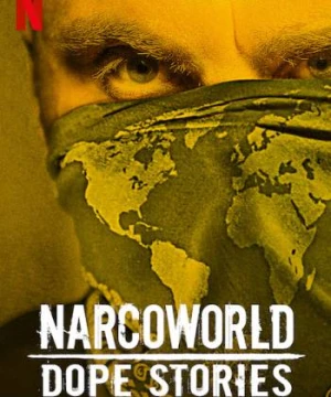 Những câu chuyện về thế giới thuốc phiện - Narcoworld: Dope Stories