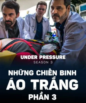 Những Chiến Binh Áo Trắng (Phần 3) - Under Pressure (Season 3)