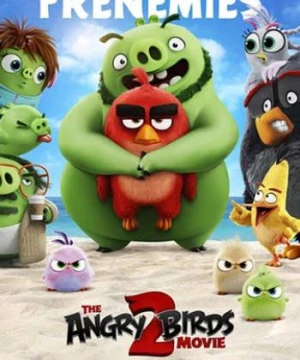 Những chú chim giận dữ 2 - The Angry Birds Movie 2
