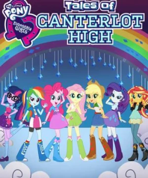 Những cô gái Equestria: Câu chuyện trường trung học Canterlot - Equestria Girls: Tales of Canterlot High