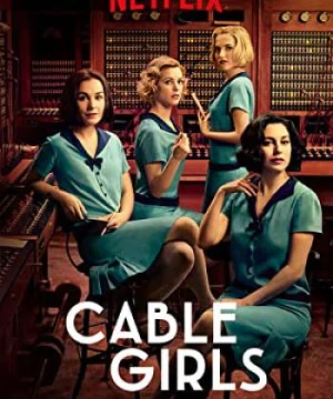 Những cô gái trực tổng đài (Phần 1) - Cable Girls (Season 1)