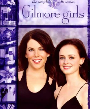 Những cô nàng Gilmore (Phần 6) - Gilmore Girls (Season 6)